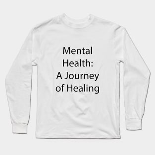 Mental Health Quote 6 Long Sleeve T-Shirt